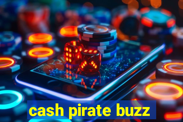 cash pirate buzz